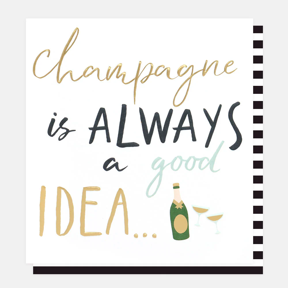 Champagne Is Always A Good Idea Everyday Card