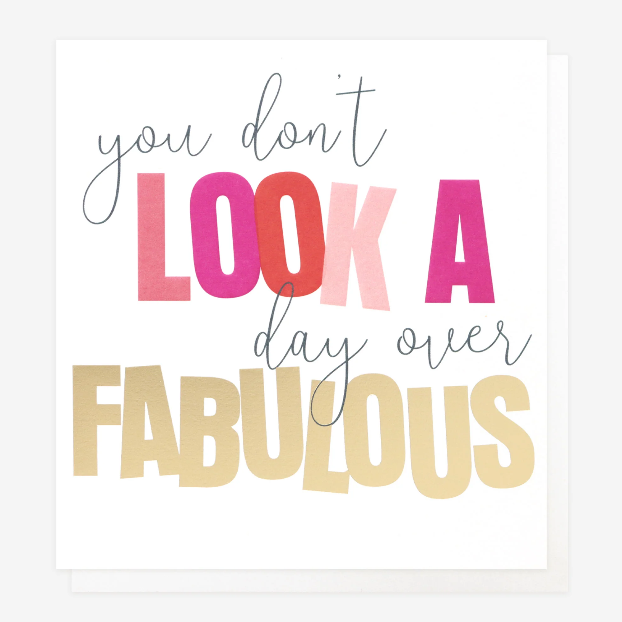 You Don't Look A Day Over Fabulous Birthday Card